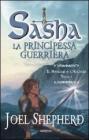 Il sangue e l'acciaio. Sasha. La principessa guerriera vol.1