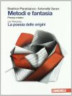 Metodi e fantasia. Poesia e teatro-La poesia delle origini. Per le Scuole superiori