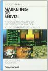 Il marketing dei servizi. Per lo sviluppo competitivo e la customer satisfaction. Ad uso di dirigenti e consulenti