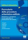 Il formulario delle procedure urbanistiche-edilizie. Assitenza e consulenza tecnico-giuridica ai professionisti del settore. Con CD-ROM