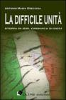 La difficile unit�. Storia di ieri, cronaca di oggi