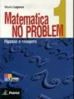 Matematica no problem. Per le Scuole superiori vol.1