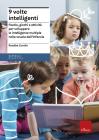 Nove volte intelligenti. Favole, giochi e attivit� per sviluppare le intelligenze multiple nella scuola dell'infanzia