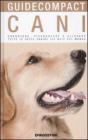 Cani. Conoscere, riconoscere e allevare tutte le razze canine pi� note del mondo