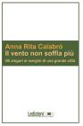 Il vento non soffia pi�. Gli zingari ai margini di una grande citt�