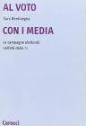 Al voto con i media. Le campagne elettorali nell'et� della Tv