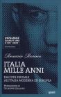 Italia mille anni. Dall'et� feudale all'Italia moderna ed europea