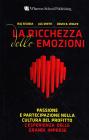 La ricchezza delle emozioni. Passione e partecipazione nella cultura del profitto