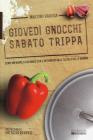 Gioved� gnocchi sabato trippa. Come imparare a cucinare con l'intramontabile scuola delle mamme