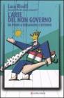 L' arte del non governo. Da Prodi a Berlusconi e ritorno