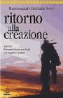 Ritorno alla creazione. Manuale di sopravvivenza spirituale per sognatori pratici