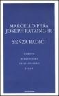 Senza radici. Europa, relativismo, cristianesimo, Islam