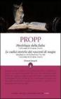 Morfologia della fiaba-Le radici storiche dei racconti di magia. Ediz. integrali