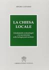 La Chiesa locale. Fondamenti ecclesiologici e la sua missione nella teologia postconciliare