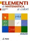 Elementi di matematica a colori. Elementi di analisi. Con espansione online. Per le Scuole superiori