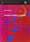 Creare musica a scuola. Elementi di didattica per la scuola primaria