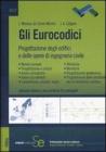 Gli Eurocodici. Progettazione degli edifici e delle opere di ingegneria civile. eBook