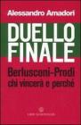 Duello finale. Berlusconi-Prodi, chi vincer� e perch�