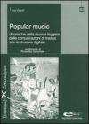 Popular music. Dinamiche della musica leggera dalle comunicazioni di massa alla rivoluzione digitale