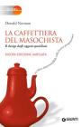 La caffettiera del masochista. Psicopatologia degli oggetti quotidiani