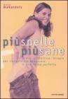 Pi� snelle, pi� sane. Diete, ginnastica, terapie per riacquistare benessere e una forma perfetta