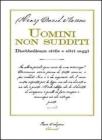 Uomini non sudditi. Disobbedienza civile e altri saggi