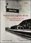 Non si avr� ragione di me. Poeti del Novecento per Dino Campana