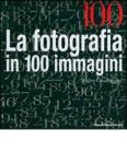 Cento. La fotografia in cento immagini