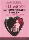 101 modi per dimenticare il tuo ex e trovarne subito un altro. eBook