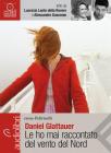 Le ho mai raccontato del vento del Nord letto da Claudia Pandolfi e Rolando Ravello. Audiolibro. 1 CD Audio formato MP3
