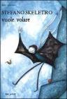 Stefano Skeletro vuole volare