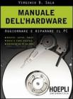 Manuale dell'hardwar. Aggiornare e riparare il pc