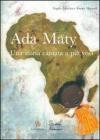Ada Maty. Storia cantata a pi� voci. Con CD Audio