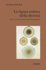 La figura mistica della divinit�. Studi sui concetti fondamentali della Qabbalah