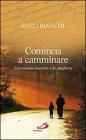 Comincia a camminare. L'avventura interiore e la preghiera