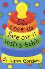 52 cose da fare con il vostro beb�. Carte