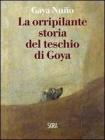 La orripilante storia del teschio di Goya