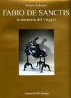 Fabio De Sanctis. La memoria del viaggio-The memory of the journey