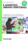Il marketing urbano-territorale. Il marketing per citt�, aree urbane e metropolitane, organismi territorali