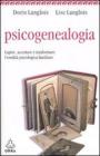 Psicogenealogia. Capire, accettare e trasformare l'eredit� psicologica familiare