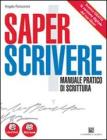 Saper scrivere. Manuale pratico di scrittura. Con espansione online. Per le Scuole superiori
