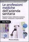 Le professioni mediche dellazienda sanitaria. Rapporto di lavoro, trattamento economico, incarichi, valutazione e responsabilit�. eBook