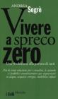 Vivere a spreco zero. Una rivoluzione alla portata di tutti