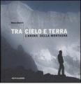 Tra cielo e terra. L'anima della montagna
