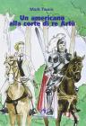 Un americano alla corte di Re Art�. Con espansione online