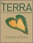 La Terra vista dal cielo. Ediz. speciale
