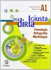 Per dirla giusta. Vol. A1: Fonologia, ortografia, morfologia-Vol. A2: Sintassi-Accoglienza metodo studio-Il mio quaderno INVALSI. Per la Scuola media. Con CD-ROM