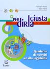 Per dirla giusta. Quaderno di esercizi ad alta leggibilit�. Per la Scuola media