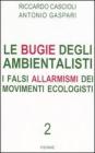 Le bugie degli ambientalisti. I falsi allarmismi dei movimenti ecologisti vol.2