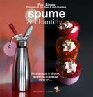 Spume & chantilly. Ricette con il sifone. Bicchieri, cocktail, dessert...